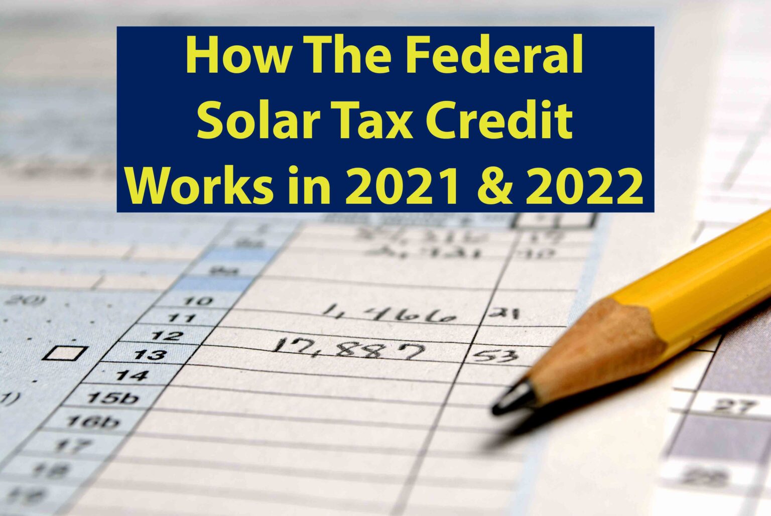 How The Federal Solar Tax Credit Works In 2021 2022 Get Custom Solar